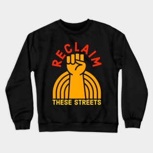 Reclaim These Streets Crewneck Sweatshirt